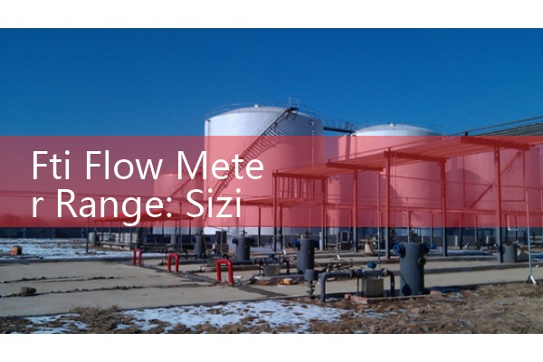 Fti Flow Meter Range: Sizing Flow Technology Turbine Sensors for Aerospace and Metrology Systems